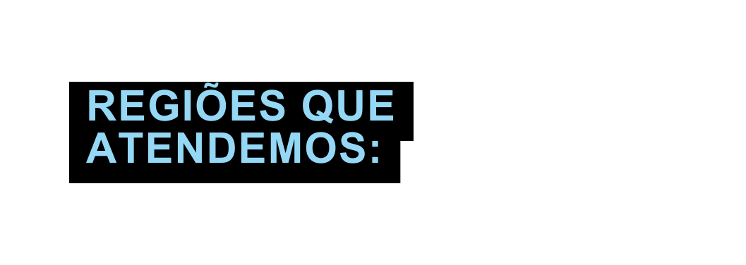 REGIÕES QUE ATENDEMOS