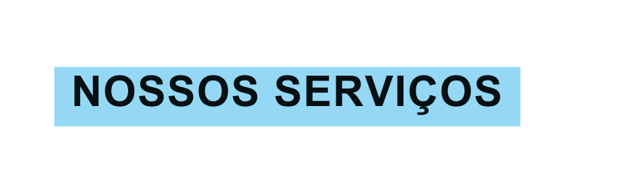 NOSSOS SERVIÇOS